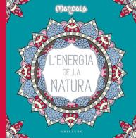 L' energia della natura. Mandala. Ediz. illustrata edito da Gribaudo
