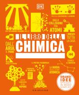 Il libro della chimica. Grandi idee spiegate in modo semplice. Ediz. a colori edito da Gribaudo