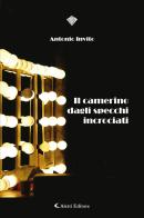 Il camerino dagli specchi incrociati di Antonio Invito edito da Aletti