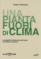 «Una pianta fuori di clima». Il quartetto per archi in Italia da Verdia Casella di Ennio Speranza edito da EDT