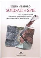 Soldati e spie di Gino Nebiolo edito da Cairo Publishing