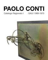 Paolo Conti. Catalogo Ragionato I GALV 1969-1973. Ediz. italiana e inglese edito da Vanillaedizioni