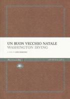 Un buon vecchio Natale di Washington Irving edito da Mattioli 1885