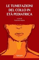 Le tumefazioni del collo in età pediatrica edito da Phasar Edizioni