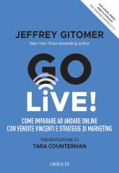 Go Live! Come imparare ad andare online con vendite vincenti e strategie di marketing di Jeffrey Gitomer edito da Gribaudi