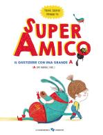 Super amico. Il giustiziere con una grande A. Ediz. a colori di Michaël Escoffier edito da La Margherita