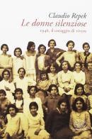 Le donne silenziose. 1946, il coraggio di vivere di Claudio Repek edito da Edizioni Clichy