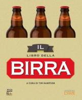 Il libro della birra di Tim Hampson edito da Edizioni LSWR
