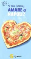 Si può (ancora) amare a Napoli? di Annalisa Costantini, Sergio Lambiase edito da Sonda
