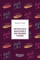 Un piccolo bagliore e un grande tuono di Roberto Pozzi edito da Bellavite Editore