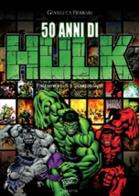 50 anni di Hulk di Gianluca Ferrari edito da Ass. Culturale Il Foglio