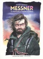 Messner. La montagna, il vuoto, la fenice di Michele Petrucci edito da Coconino Press