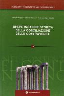 Breve indagine storica della conciliazione delle controversie di Pasquale Sergio, Alfredo Varone, Vitiello Grabriele M. edito da Longobardi
