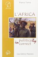 L' Africa politically incorrect di Hama Tuma edito da Mazziana