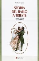 Storia del ballo a Trieste (1350-1920) di P. Paolo Sancin edito da Luglio (Trieste)
