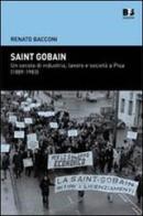 Saint Gobain. Un secolo di industria, lavoro e società a Pisa (1889-1983) di Renato Bacconi edito da BFS Edizioni