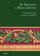 Da Marianna a Maria Cristina. Il Castello di Agliè tra antico e moderno edito da Editris 2000