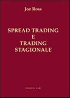 Spread trading e trading stagionale di Joe Ross edito da Trading Educators