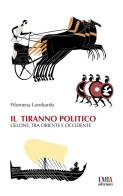 Il tiranno politico. Gelone tra Oriente e Occidente di Filomena Lombardo edito da Emia Edizioni