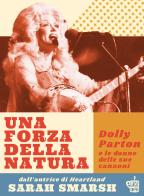 Una forza della natura. Dolly Parton e le donne delle sue canzoni di Sarah Smarsh edito da Edizioni Black Coffee