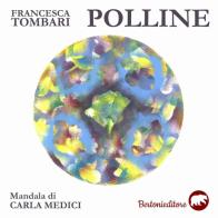 Polline di Francesca Tombari edito da Bertoni