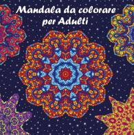 Mandala da colorare per adulti con pennarelli di Alessandro Battan edito da Youcanprint