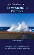 La vendetta Di Veronica. Isola di Algosa di Marilena Mascari edito da ilmiolibro self publishing