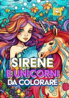 Sirene e unicorni da colorare. Libro da colorare per bambini edito da PubMe