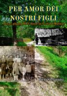 Per amor dei nostri figli. Alesso, giugno 1943: donne in rivolta al Mulinàt di Pieri Stafanutti edito da EBS Print