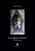 Una pagina in bianco. La Confraternita di Luciano Valentino edito da Balzano Editore - Librerie Il giardino della cultura