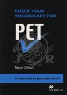 Check your vocabulary for Pet. Per il Liceo classico di Dalton Tassie edito da Macmillan Elt