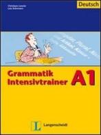Grammatik intensivtrainer A1. Per le Scuole superiori di Christiane Lemcke, Rohrmann Lutz edito da Langenscheidt