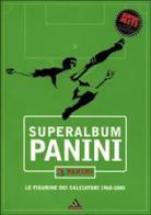 Superalbum Panini. Le figurine dei calciatori 1960-2000 edito da Mondadori