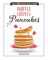 Waffle, crêpes e pancakes edito da Demetra