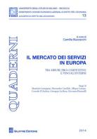 Il mercato dei servizi in Europa. Tra misure pro-competitive e vincoli interni edito da Giuffrè