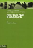 New parenthood and childhood patterns. Principles and praxes in muslim realities di Federica Sona edito da Il Mulino