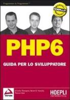 PHP 6. Guida per lo sviluppatore di Ed Lecky-Thomson, Steven D. Nowicki, Thomas Myer edito da Hoepli