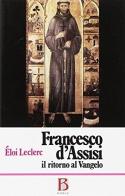 Francesco d'Assisi. Ritorno al Vangelo di Éloi Leclerc edito da Borla
