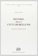 Istoria della città di Belluno di Giorgio Piloni edito da Forni
