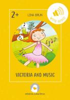 Victoria and music. Ediz. illustrata. Con Audio di Lina Brun edito da Lina Brun