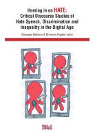Homing in on hate. Critical discourse studies of hate speech, discrimination and inequality in the digital age edito da Paolo Loffredo