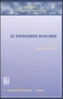 Le fondazioni bancarie edito da Giappichelli