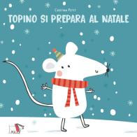 Topino si prepara al Natale. Ediz. illustrata di Cristina Petit edito da Pulce