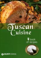 Tuscan Cuisine. Book of recipes. Ediz. inglese di Guido Pedrittoni edito da Demetra
