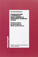 Pianificazione e controllo delle aziende di trasporto pubblico locale. Problematiche di misurazione della performance di Giovanni Liberatore edito da Franco Angeli