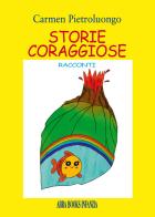 Storie coraggiose di Carmen Pietroluongo edito da Abrabooks