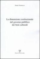 La dimensione costituzionale del governo pubblico dei beni culturali di Dario Nardella edito da Polistampa
