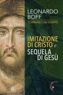 Imitazione di Cristo e Sequela di Gesù di Leonardo Boff, Tommaso da Kempis edito da Gabrielli Editori