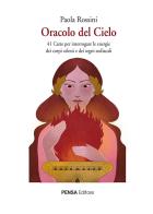 Oracolo del cielo. 41 carte per interrogare le energie dei corpi celesti e dei segni zodiacali. Nuova ediz. Con 41 carte di Paola Rossini edito da Pensa Editore