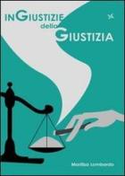Ingiustizie della giustizia di Marilisa Lombardo edito da Altromondo (Padova)